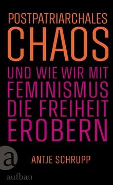 Postpatriarchales chaos und - postpatriarchales,