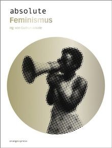 Absolute feminismus von - absolute,